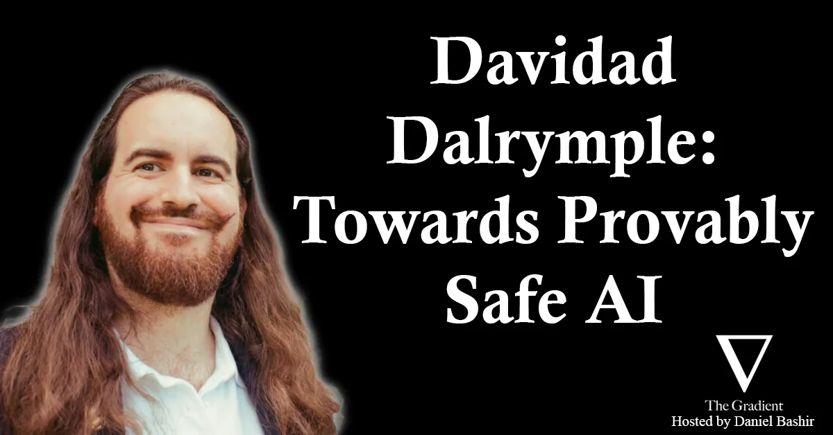 A graphic image of davidad, on the Gradient podcast. The writing says 'Davidad Dalrymple: Towards provably safe AI'.